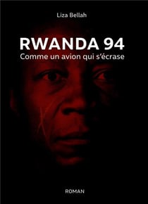 Rwanda 94 - comme un avion qui s'ecrase