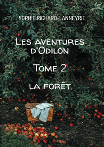 Les aventures d'Odilon : Tome 2 La forêt