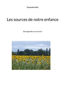 Les sources de notre enfance : Des légendes aux sources