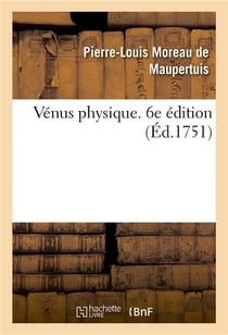 Venus physique. 6e edition