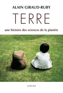 Terre, une histoire des sciences de la planète