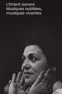 L'Orient sonore - musiques oubliées, musiques vivantes