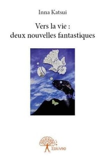 Vers la vie :  deux nouvelles fantastiques
