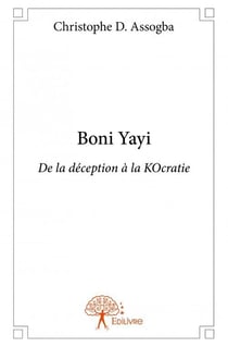 Boni yayi - de la déception à la kocratie