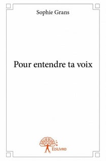 Pour entendre ta voix