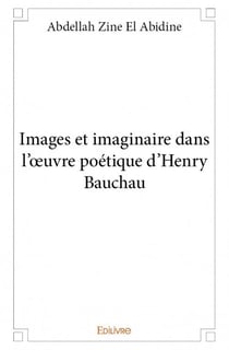 Images et imaginaires dans l'oeuvre poétique d'henry bauchau
