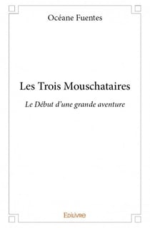 Les trois mouschataires - le début d'une grande aventure