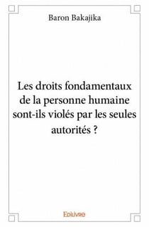 Les droits fondamentaux de la personne humaine sont-ils violés par les seules autorités ?