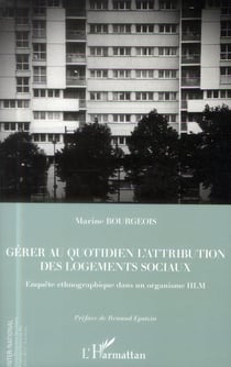 Gérer au quotidien l'attribution des logements sociaux - enquête ethnographique dans un organisme HLM