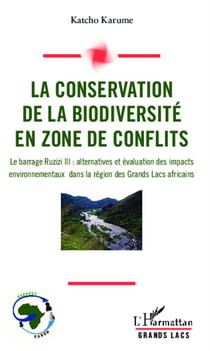Conservation de la biodiversité en zone de conflits - le barrage Ruzizi III : alternatives et évaluation des impacts environnementaux dans la région des Grands Lacs africains