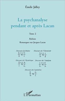 La psychanalyse pendant et après Lacan - Tome 2 : Robion Remarques sur Jacques Lacan