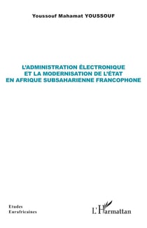 L'administration électronique et la modernisation de l'État en Afrique subsaharienne francophone