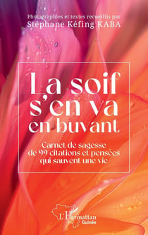 La soif s'en va en buvant : carnet de sagesse de 99 citations et pensées qui sauvent une vie