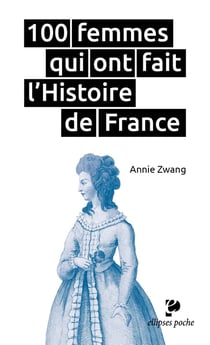 100 femmes qui ont fait l'Histoire de France