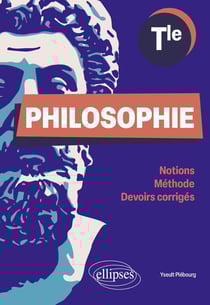 Philosophie : Terminale - Notions, méthode, devoirs corrigés