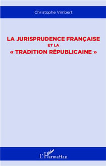 La jurisprudence française et la tradition républicaine