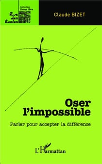 Oser l'impossible - parler pour accepter la différence