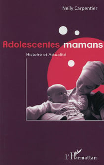 Adolescentes mamans - histoire et actualité
