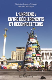 L'ukraine : entre déchirements et recompositions