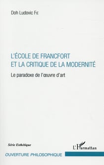L'école de Francfort et la critique de la modernité - le paradoxe de l'oeuvre d'art