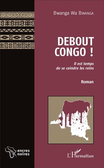 Débout Congo il est temps de se ceindre les reins