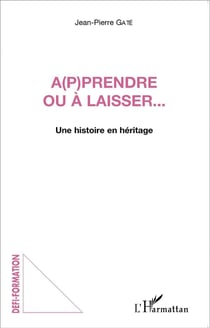 A(p)prendre ou a laisser... une histoire en heritage