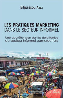 Les pratiques marketing dans le secteur informel - une appréhension par les détaillantes du secteur informel camerounais