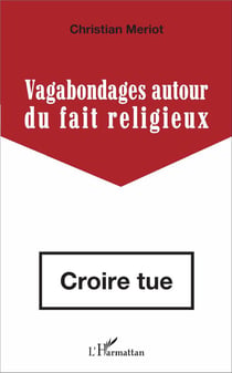 Vagabondages autour du fait religieux - croire tue