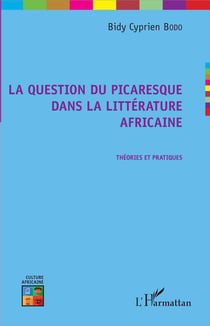 La question du picaresque dans la littérature africaine - théories et pratiques