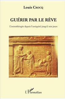 Guérir par le rêve - l'onirothérapie depuis l'antiquité jusqu'à nos jours