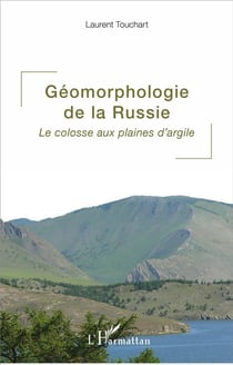 Géomorphologie de la Russie - le colosse aux plaines d'argile