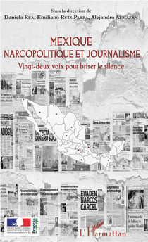Mexique narcopolitique et journalisme - vingt deux voix pour briser le silence