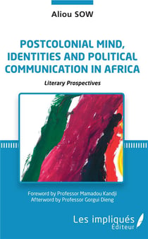Postcolonial mind, identities and political communication in Africa - literary prospectives