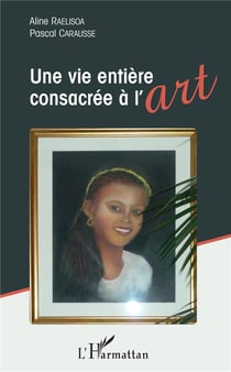 Une vie entière consacrée à l'art