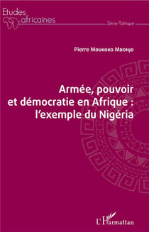 Armée, pouvoir et démocratie en Afrique - l'exemple du Nigéria