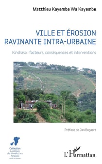 Ville et érosion ravinante intra-urbaine - Kinshasa : facteurs, conséquences et interventions