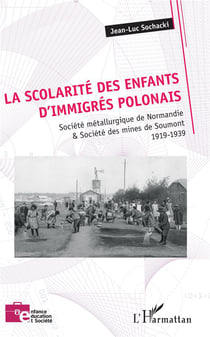 La scolarité des enfants d'immigrés polonais - société métallurgique de Normandie & société des mines