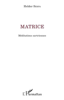 Matrice - méditations sartriennes
