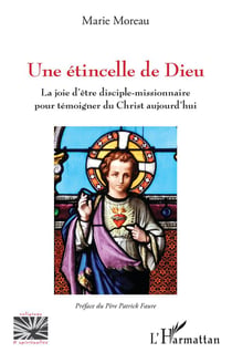 Une étincelle de Dieu - la joie d'être disciple-missionnaire pour témoigner du Christ aujourd'hui