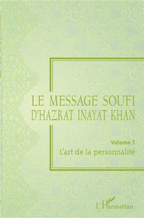 Le message soufi d'Hazrat Inayat Khan Tome 3 - l'art de la personnalité