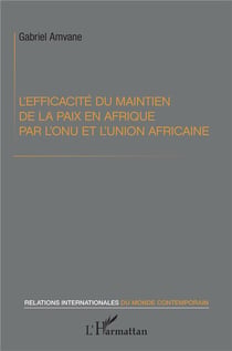 L'efficacité du maintien de la paix en afrique par l'ONU et l'Union africaine