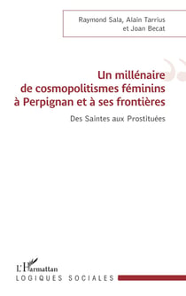 Un millénaire de cosmopolitismes féminins à Perpignan et à ses frontières : Des Saintes aux Prostituées