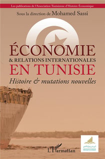Économie & et relations internationales en Tunisie : histoire & mutations nouvelles
