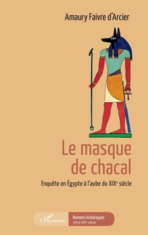 Le masque de chacal - enquête en Egypte à l'aube du XIXe siècle