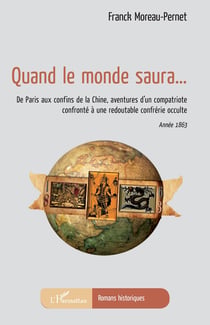 Quand le monde saura... de Paris aux confins de la Chine, aventures d'un compatriote confronté  à une redoutable confrérie occulte
