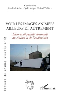 Voir les images animées ailleurs et autrement : lieux et dispostifs alternatifs du cinéma et de l'audiovisuel