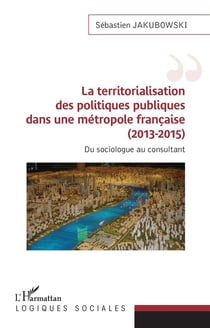 La territorialisation des politiques publiques dans une métropole française (2013-2015) : du sociologue au consultant