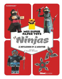 Mes super paper toys ninjas - à détacher et à monter
