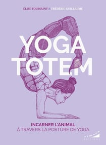 Yoga totem : incarner l'animal à travers la posture de yoga