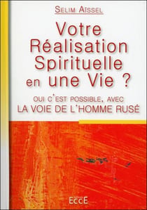 La voie de l'homme rusé - votre réalisation spirituelle en une vie